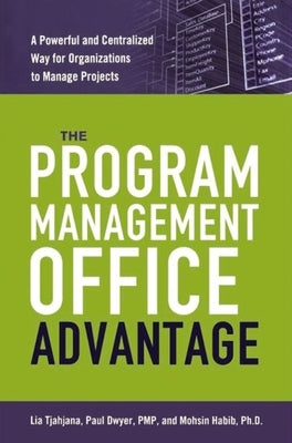 The Program Management Office Advantage: A Powerful and Centralized Way for Organizations to Manage Projects Paperback Amacom