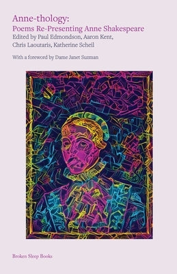 Anne-thology: Poems Re-Presenting Anne Shakespeare Paperback Broken Sleep Books