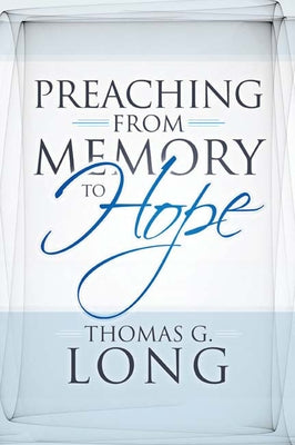 Preaching from Memory to Hope Paperback Westminster John Knox Press