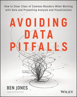 Avoiding Data Pitfalls: How to Steer Clear of Common Blunders When Working with Data and Presenting Analysis and Visualizations Paperback Wiley