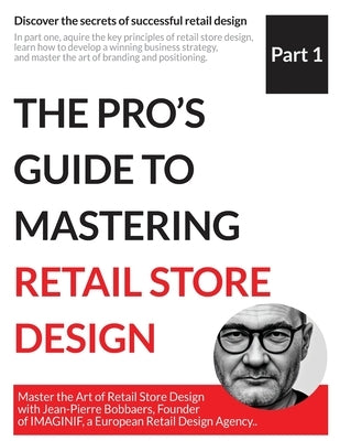 The Pro's Guide to Mastering Retail Store Design Paperback Independently Published