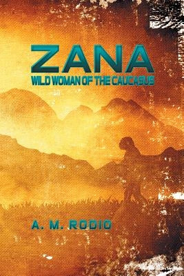 Zana: Wild Woman of the Caucasus Paperback Strategic Book Publishing & Rights Agency, LL