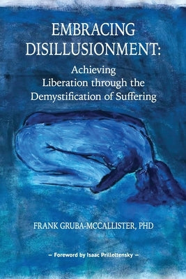 Embracing Disillusionment: Achieving Liberation Through the Demystification of Suffering University Professors Press