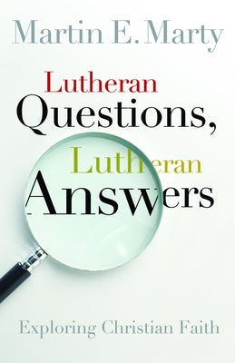 Lutheran Questions, Lutheran Answers: Exploring Christian Faith Paperback Augsburg Books