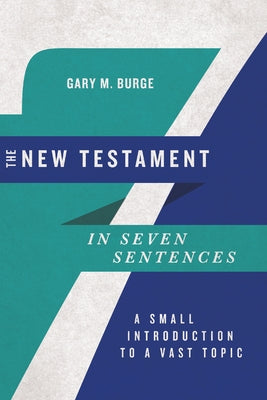 The New Testament in Seven Sentences: A Small Introduction to a Vast Topic Paperback IVP Academic