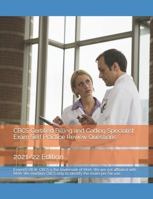 CBCS Certified Billing and Coding Specialist Exam Self Practice Review Questions: 2021/22 Edition Paperback Independently Published