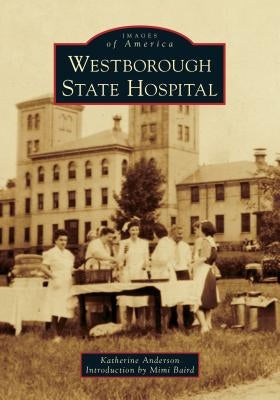 Westborough State Hospital Paperback Arcadia Publishing (SC)