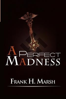A Perfect Madness by Marsh, Frank H.