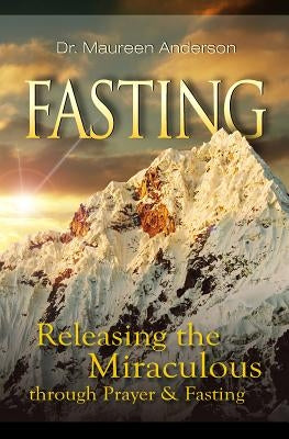 Fasting: Releasing the Miraculous Through Prayer and Fasting Paperback Harrison House