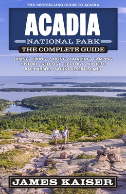 Acadia National Park: The Complete Guide Paperback Destination Press