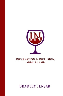 Incarnation & Inclusion, Abba & Lamb Paperback Independently Published