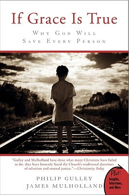 If Grace Is True: Why God Will Save Every Person Paperback HarperOne