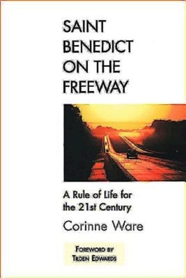 Saint Benedict on the Freeway: A Rule of Life for the 21st Century Paperback Abingdon Press