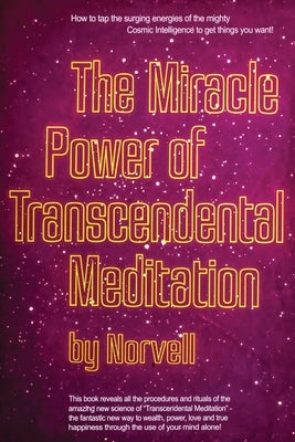 The Miracle Power of the Transcendental Meditation by Norvell, Anthony