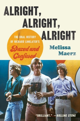Alright, Alright, Alright: The Oral History of Richard Linklater's Dazed and Confused Paperback Harper Paperbacks