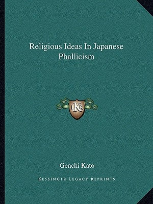 Religious Ideas in Japanese Phallicism Paperback Kessinger Publishing