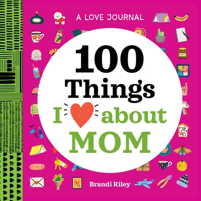 A Love Journal: 100 Things I Love about Mom Paperback Rockridge Press