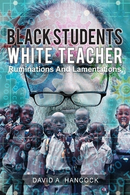 Black Students White Teacher: Ruminations and Lamentations Paperback Lettra Press LLC