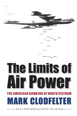The Limits of Air Power: The American Bombing of North Vietnam Paperback Bison