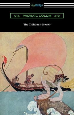 The Children's Homer: (Illustrated by Willy Pogany) Paperback Digireads.com