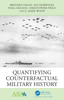 Quantifying Counterfactual Military History Paperback CRC Press
