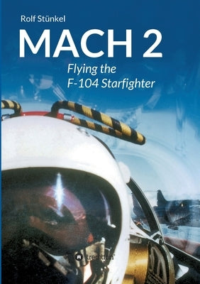 Mach 2: Flying the F-104 Starfighter Paperback Tredition Gmbh