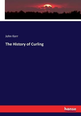 The History of Curling Paperback Hansebooks