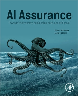 AI Assurance: Towards Trustworthy, Explainable, Safe, and Ethical AI Paperback Academic Press