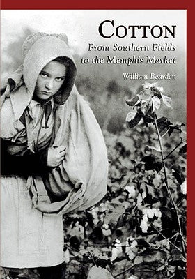 Cotton:: From Southern Fields to the Memphis Market Paperback Arcadia Publishing (SC)