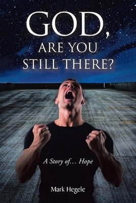God, Are You Still There?: A story of... hope Paperback Christian Faith