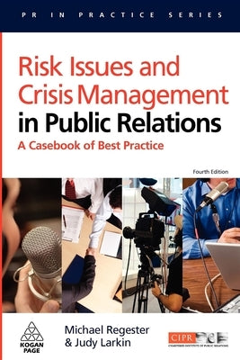 Risk Issues and Crisis Management in Public Relations: A Casebook of Best Practice Paperback Kogan Page