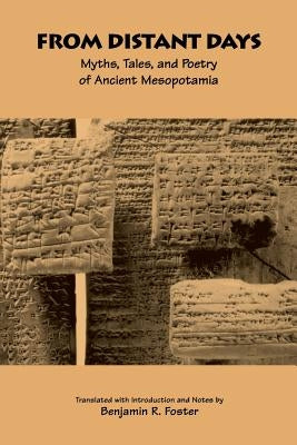 From Distant Days: Myths, Tales, and Poetry of Ancient Mesopotamia Paperback Eisenbrauns
