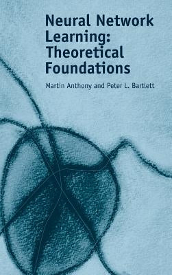 Neural Network Learning: Theoretical Foundations by Anthony, Martin