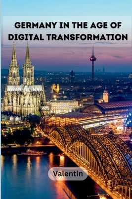 Germany in the Age of Digital Transformation Paperback Self Publisher