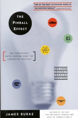 The Pinball Effect: How Renaissance Water Gardens Made Carburetor Possible - And Other Journeys Paperback Little Brown and Company