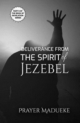 Deliverance from the Spirit of Jezebel Paperback Createspace Independent Publishing Platform