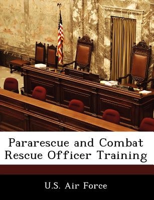 Pararescue and Combat Rescue Officer Training Paperback Bibliogov