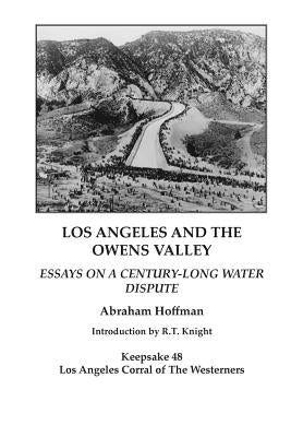 Los Angeles and the Owens Valley: Essays on Century-Long Water Dispute Paperback Createspace Independent Publishing Platform