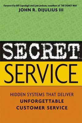 Secret Service: Hidden Systems That Deliver Unforgettable Customer Service Paperback Amacom