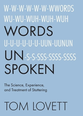 Words Unspoken: The Science, Experience, and Treatment of Stuttering Paperback Tom Lovett