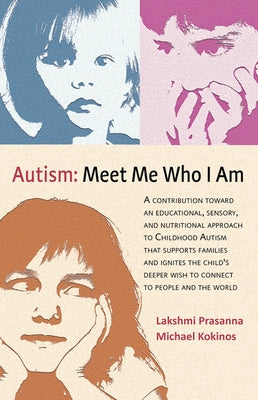 Autism─meet Me Who I Am: A Contribution Toward an Educational, Sensory, and Nutritional Approach to Childhood Autism That Supports Families and Paperback Lindisfarne Books