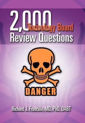 2,000 Toxicology Board Review Questions by Fruncillo Dabt, Richard J.