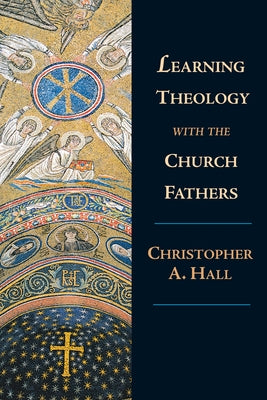 Learning Theology with the Church Fathers IVP Academic