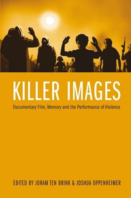 Killer Images: Documentary Film, Memory, and the Performance of Violence Paperback Wallflower Press