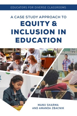 Educators for Diverse Classrooms: A Case Study Approach to Equity and Inclusion in Education Paperback Rowman & Littlefield Publishers