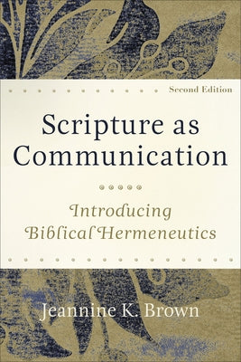Scripture as Communication: Introducing Biblical Hermeneutics Paperback Baker Academic
