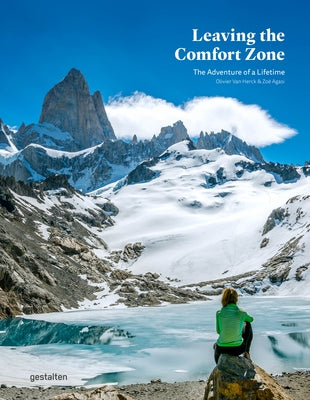 Leaving the Comfort Zone: The Adventure of a Lifetime by Gestalten