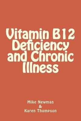 Vitamin B12 Deficiency and Chronic Illness Paperback Createspace Independent Publishing Platform
