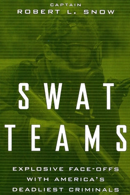 Swat Teams: Explosive Face-Offs with America's Deadliest Criminals Paperback Da Capo Press