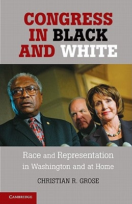 Congress in Black and White: Race and Representation in Washington and at Home Paperback Cambridge University Press